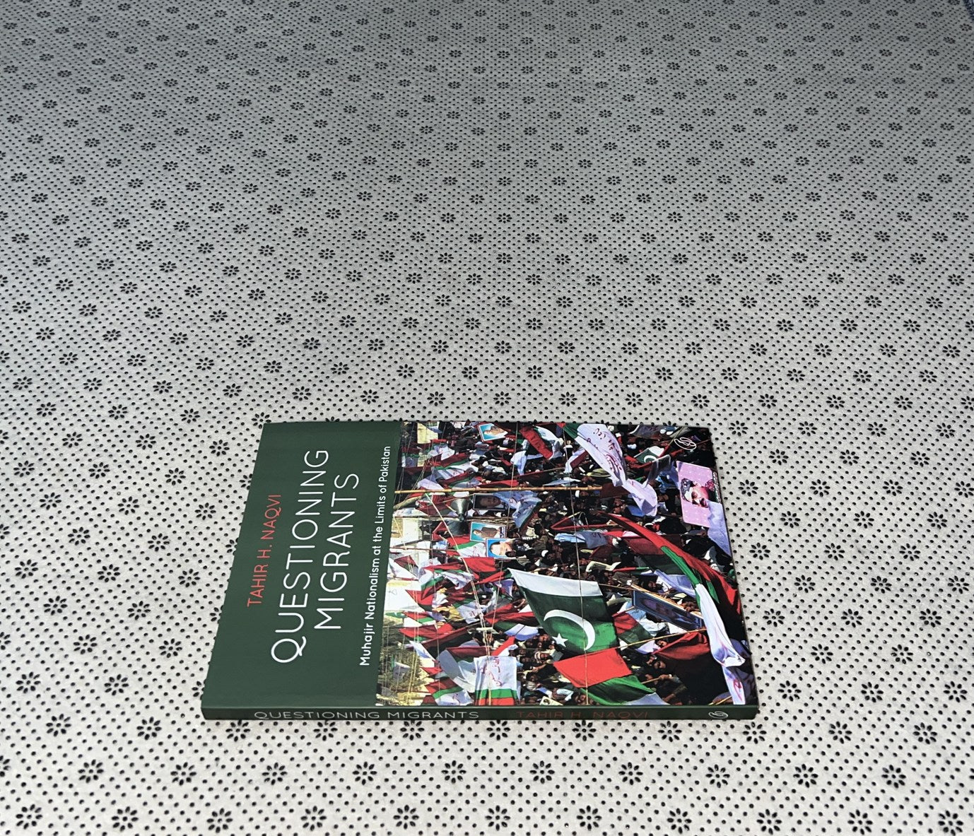 QUESTIONING MIGRANTS: Muhajir Nationalism at the Limits Of Pakistan by Tahir H. Naqvi