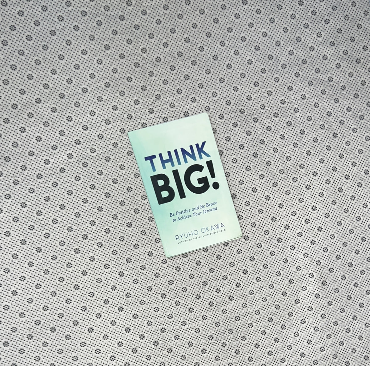 THINK BIG!: Be Positive And Be Brave To Achieve Your Dreams by Ryuho Okawa