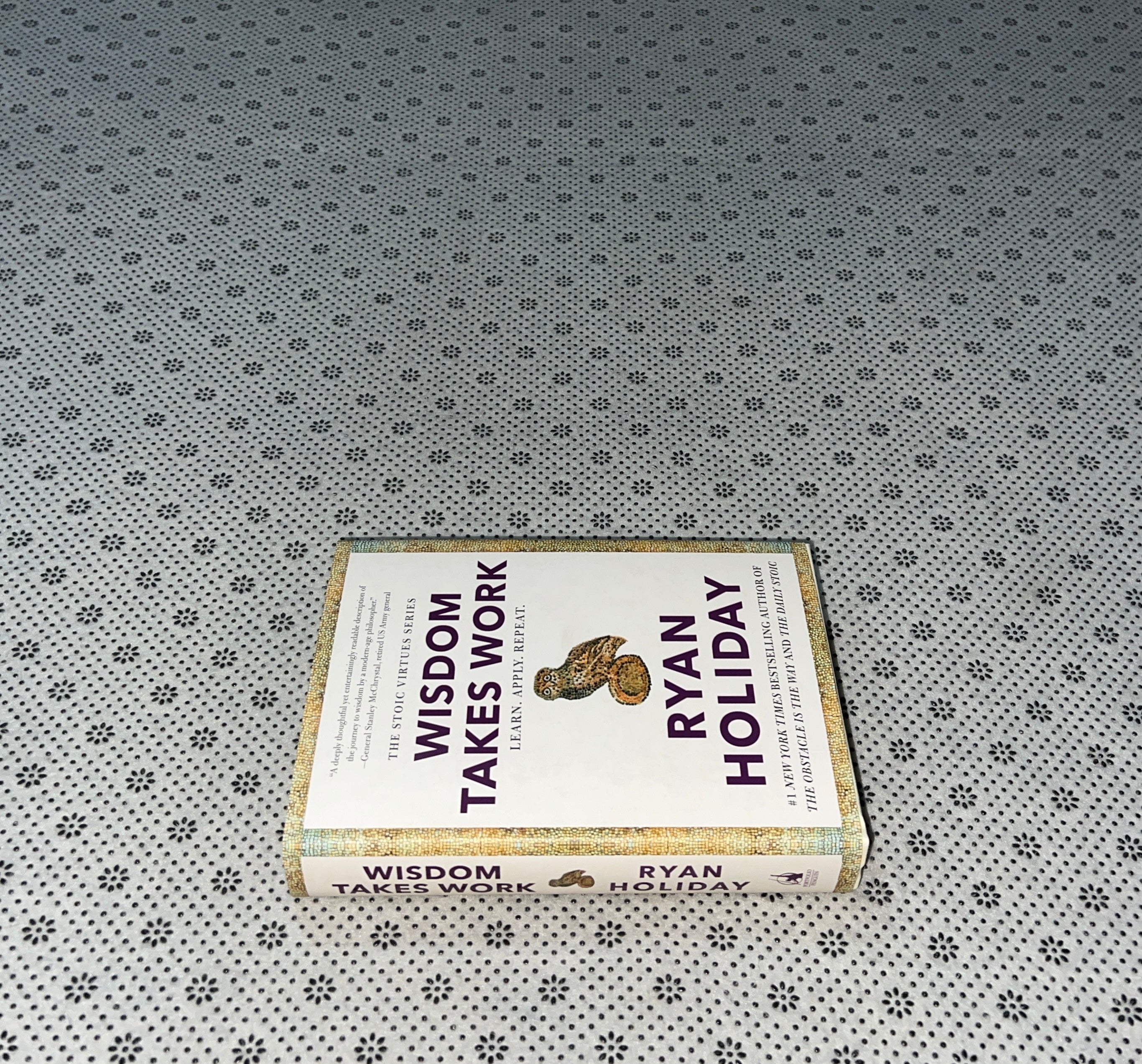 WISDOM TAKES WORK: Learn. Apply. Repeat.: Stoic Virtues Series (Book 4) by Ryan Holiday