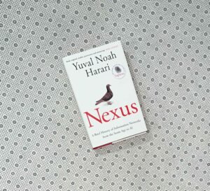 NEXUS: A Brief History Of Information Networks From The Stone age To AI by Yuval Noah Harari