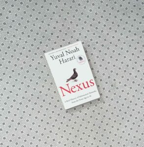 NEXUS: A Brief History Of Information Networks From The Stone age To AI by Yuval Noah Harari