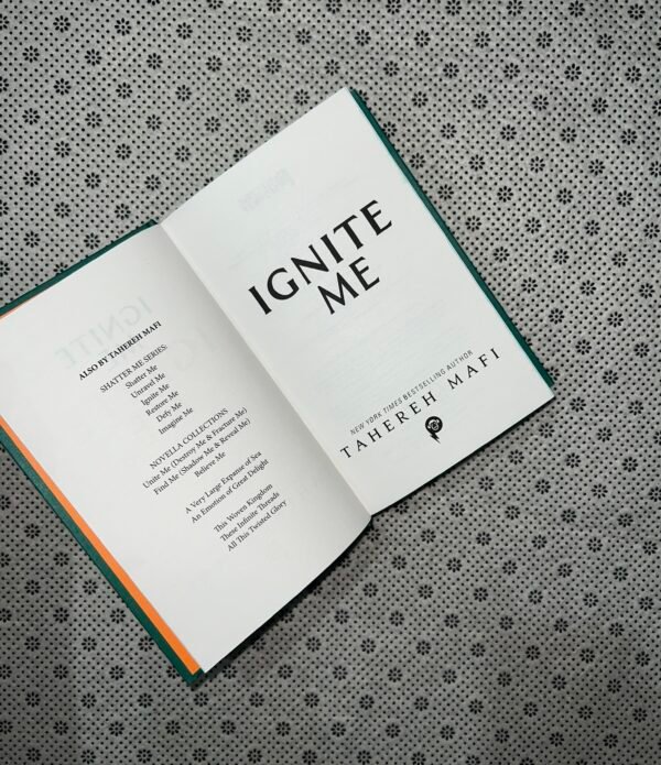 IGNITE ME: The Shatter Me Trilogy (Book 3) by Tahereh Mafi