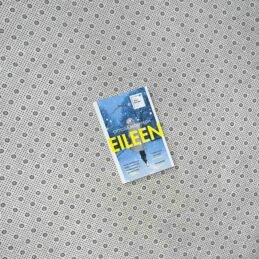 EILEEN by Ottessa Moshfegh