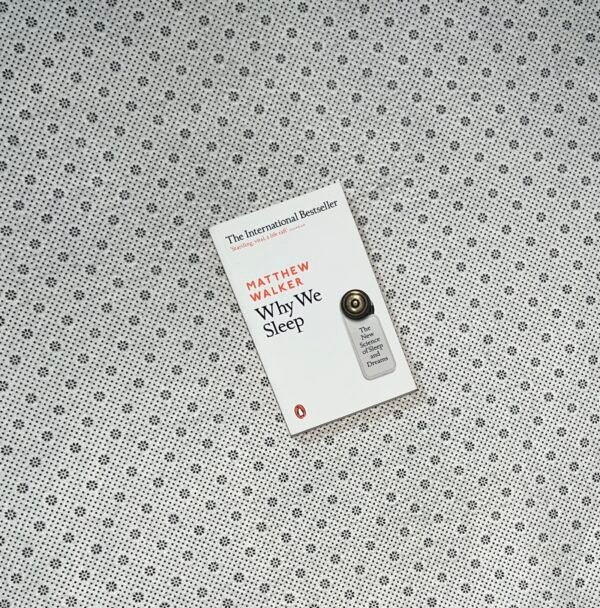 WHY WE SLEEP: The New Science Of Sleep and Dreams by Matthew Walker