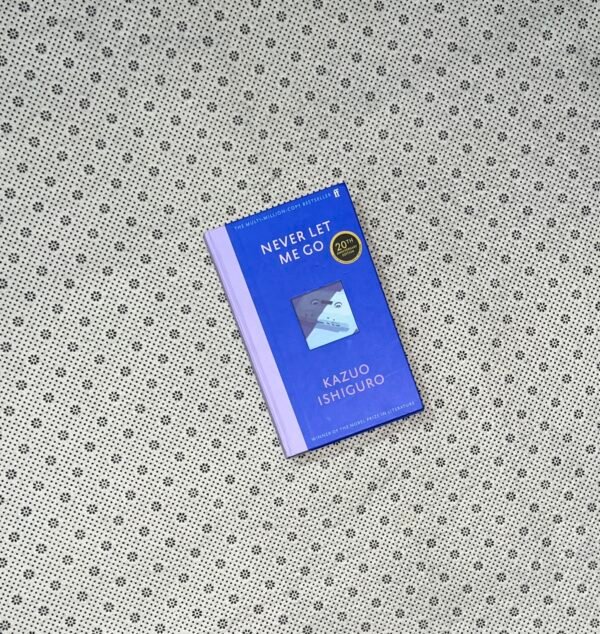 NEVER LET ME GO: Twentieth Anniversary Edition by Kazuo Ishiguro