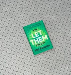THE LET THEM THEORY: A Life-Changing Tool That Millions Of People Can't Stop Talking about by Mel Robbins
