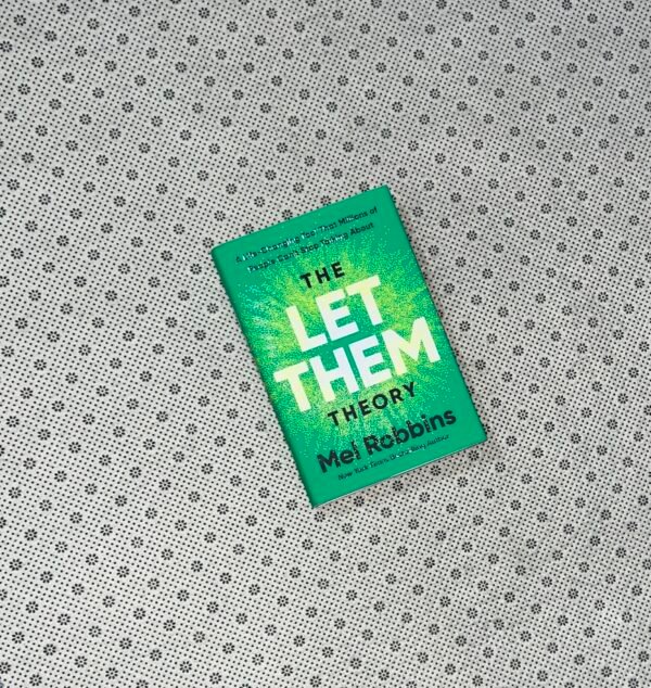 THE LET THEM THEORY: A Life-Changing Tool That Millions Of People Can't Stop Talking about by Mel Robbins